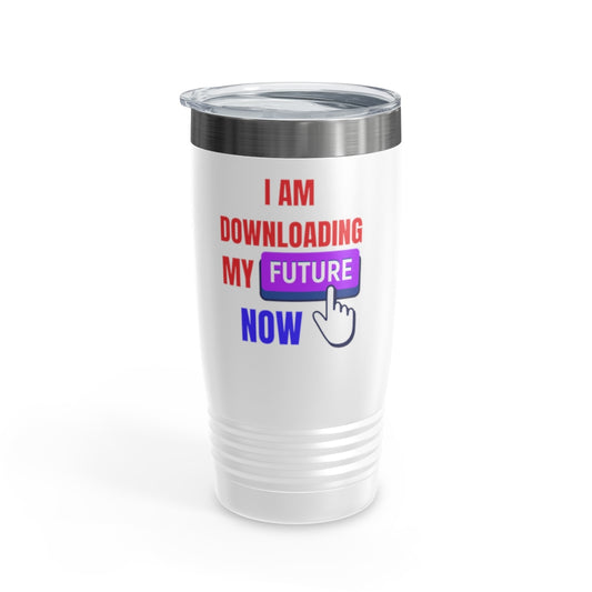 I Am Downloading My Future Now Ringneck Tumbler, 20oz