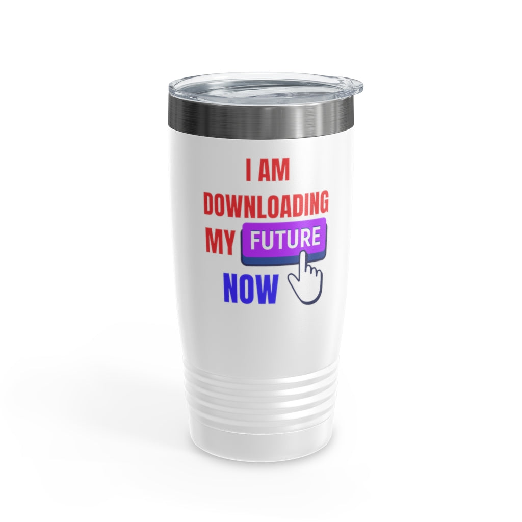 I Am Downloading My Future Now Ringneck Tumbler, 20oz