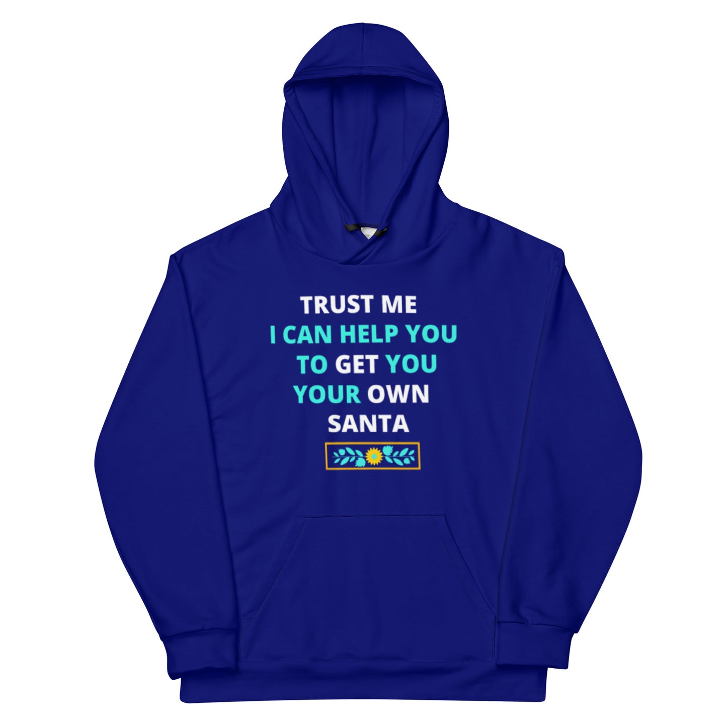 Trust Me I Can Help You To Get You Your Own Santa With Your Name All Over Print Unisex Hoodie Aoh-23