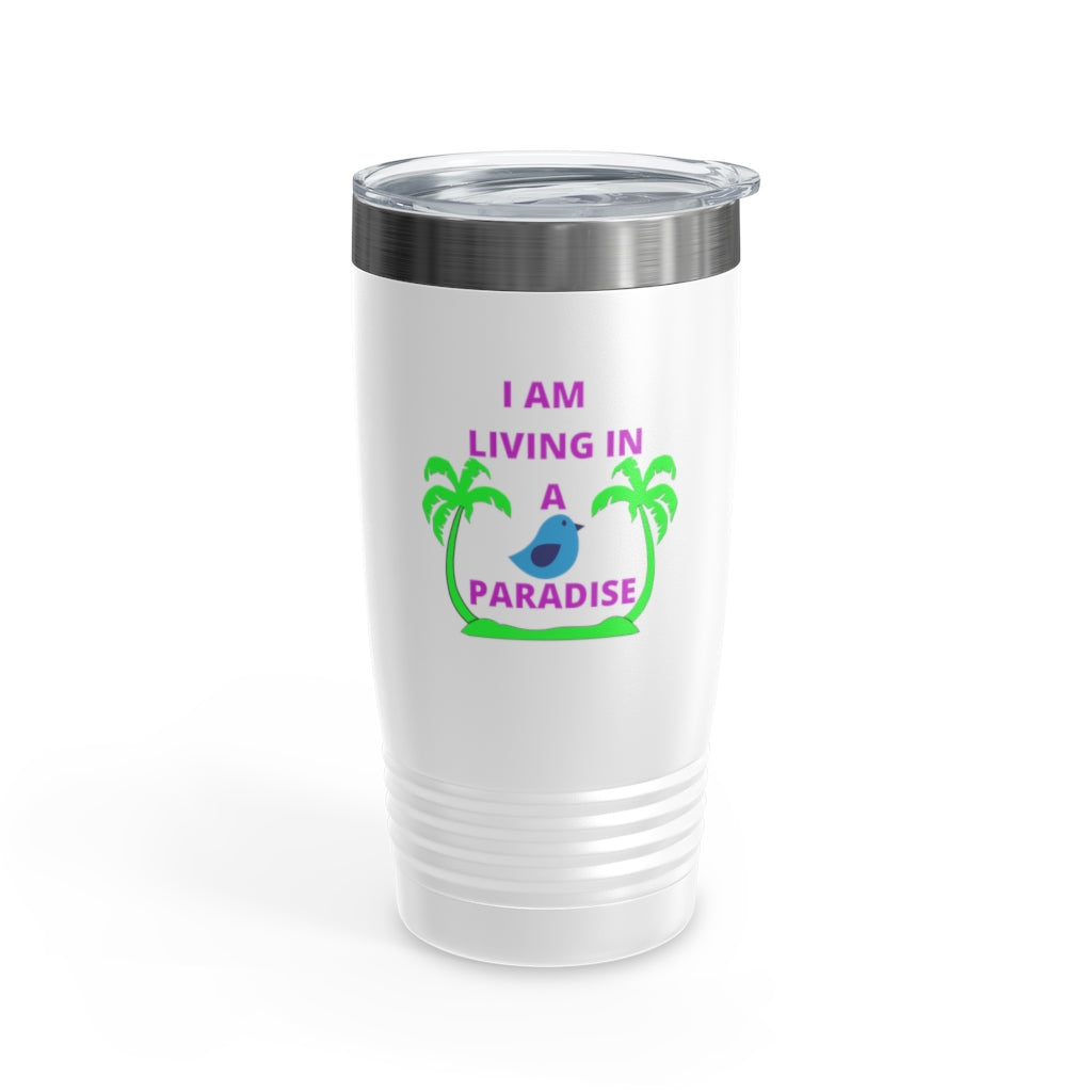 I Am Living In A Paradise Ringneck Tumbler, 20oz