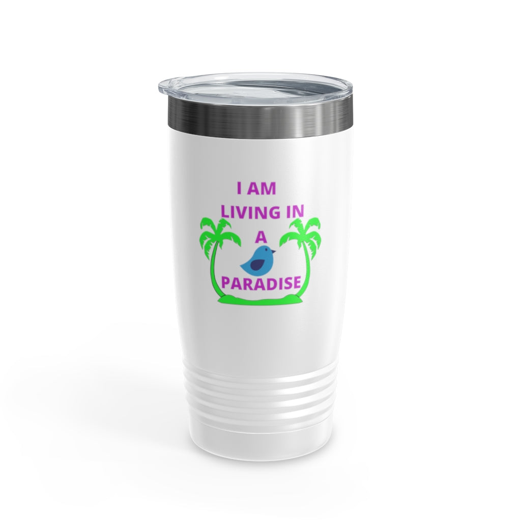 I Am Living In A Paradise Ringneck Tumbler, 20oz