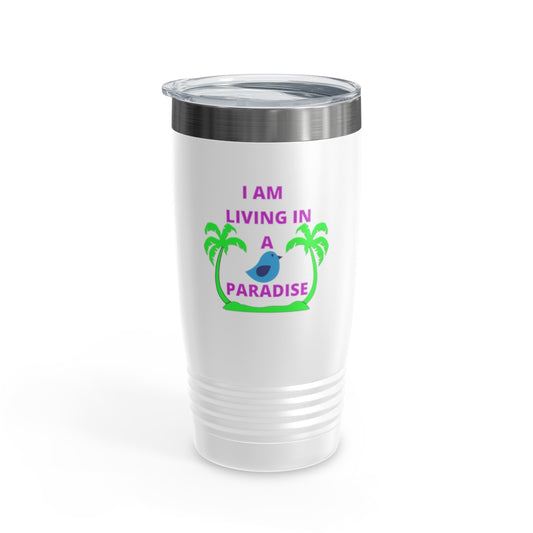 I Am Living In A Paradise Ringneck Tumbler, 20oz